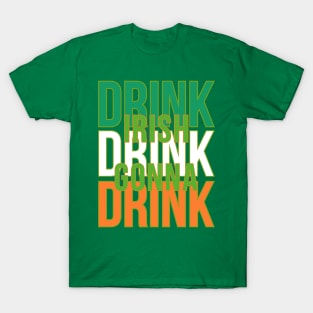 Irish Gonna Drink text based design T-Shirt